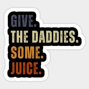 Give The Daddies Some Juice Funny Retro Vintage Sticker